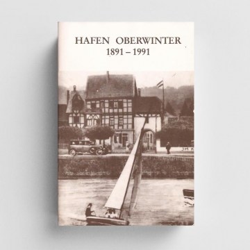 Hafen Oberwinter 1891 - 1991 -  Rathausverein Oberwinter, Hans Metternich, Bernd Blumenthal, Peter Pfohl, Karl-Heinz Räthlein,